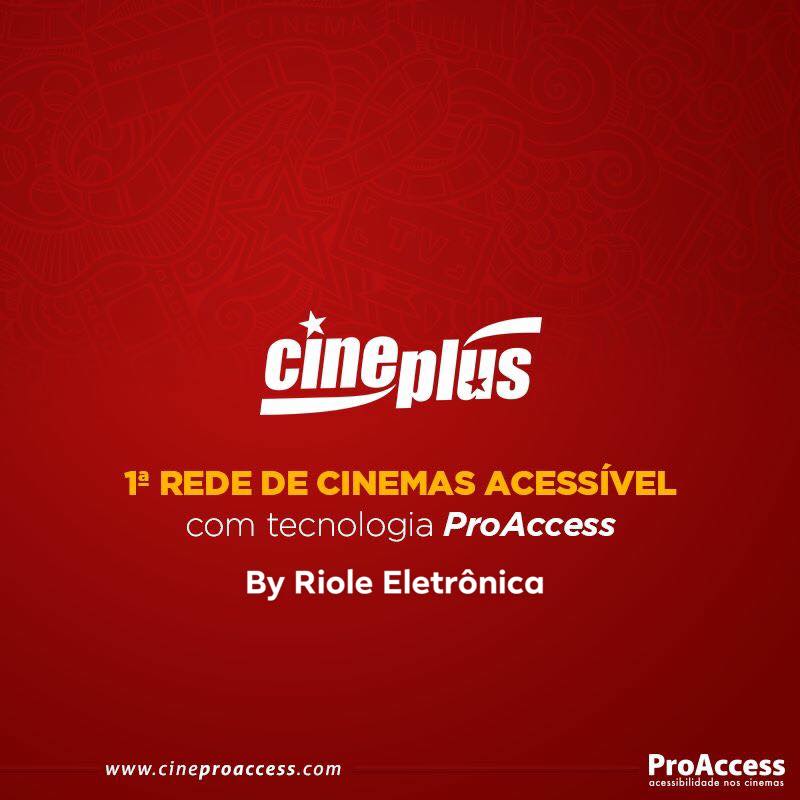 Inclusão social Cineplus é a primeira rede de cinemas com tecnologia ProAccess