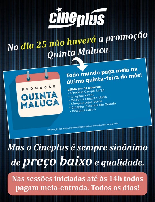 No dia 25 não haverá a promoção Quinta Maluca Cineplus