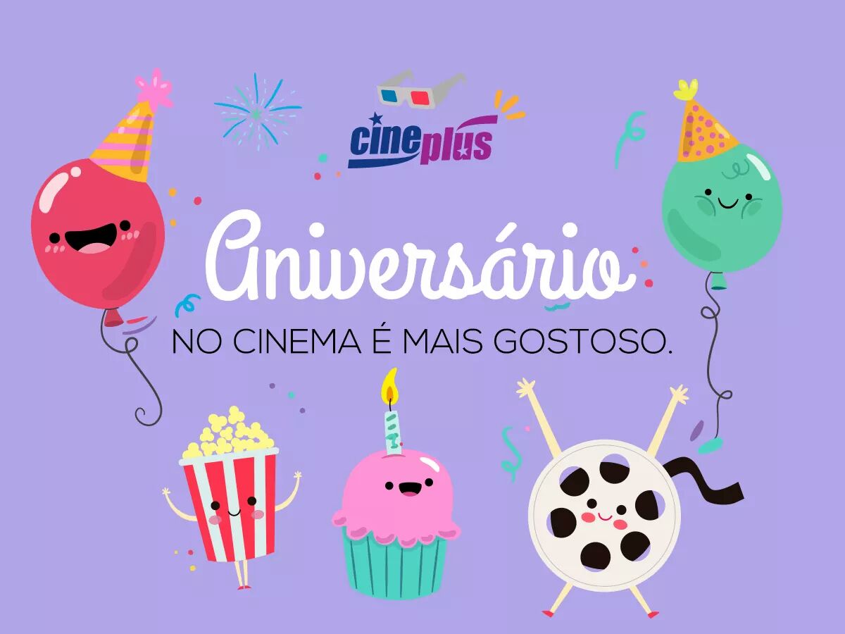 Comemore o seu aniversário no Cineplus