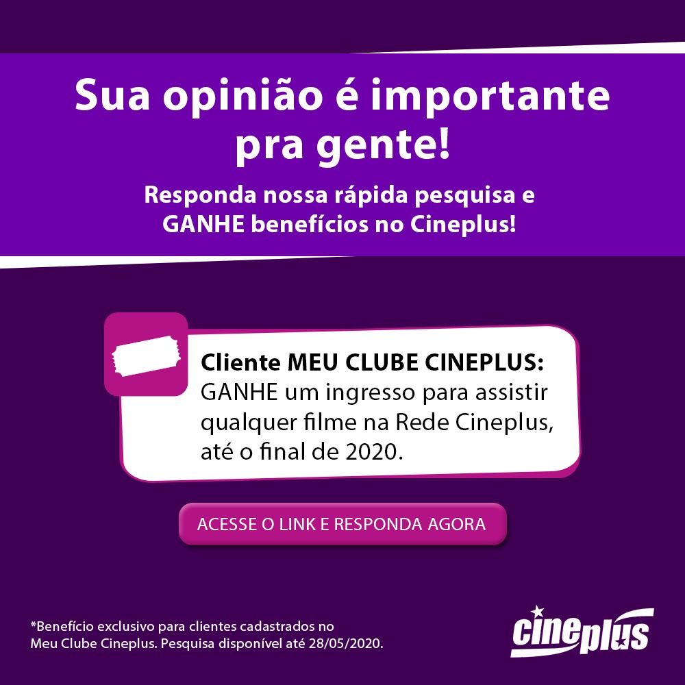 Responda a rápida pesquisa e ganhe benefícios no Cineplus