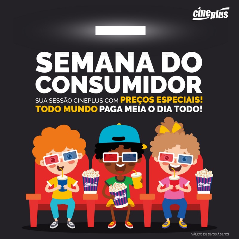 Semana do Consumidor do Cineplus garante meia-entrada para todos