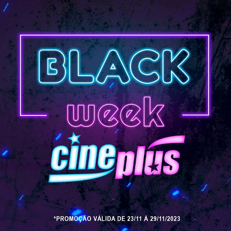A Black Week da Cineplus chegou com tudo!  (2)