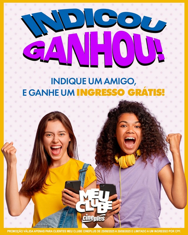 Meu Clube Cineplus tem promoção exclusiva de indicação de amigo