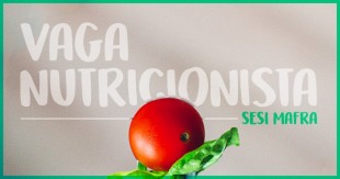 SESI de Mafra abre inscrições para vaga de Nutricionista