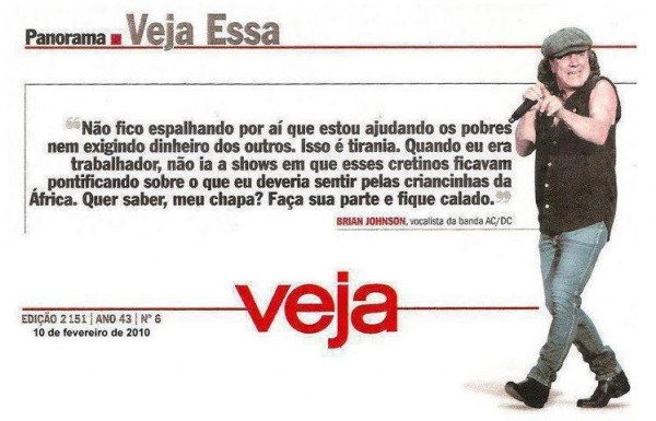 Como disse Brian Johnson (Vocalista do AC/DC) Como já dizia meu avô, "Toda boa ação quando é utilizada em beneficio próprio ou para se autopromover, perde seu valor".
